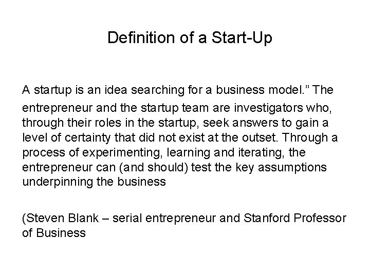  Definition of a Start-Up A startup is an idea searching for a business