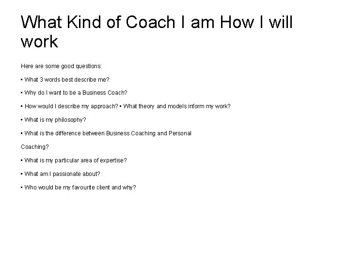 What Kind of Coach I am How I will work Here are some good