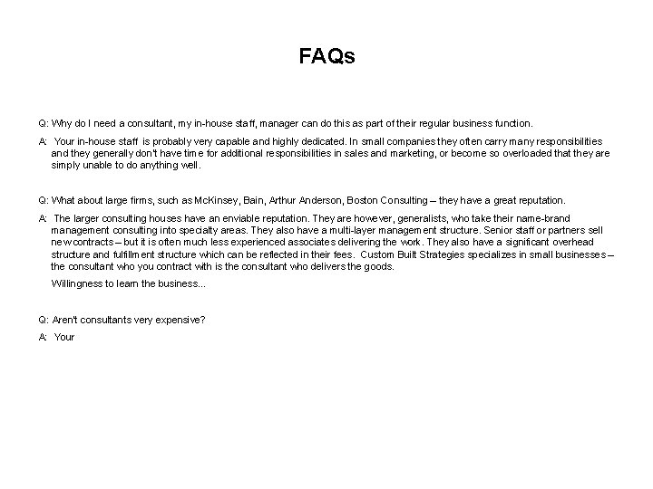 FAQs Q: Why do I need a consultant, my in-house staff, manager can do