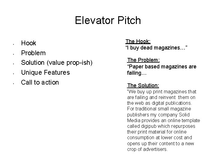 Elevator Pitch • • • Hook Problem Solution (value prop-ish) Unique Features Call to