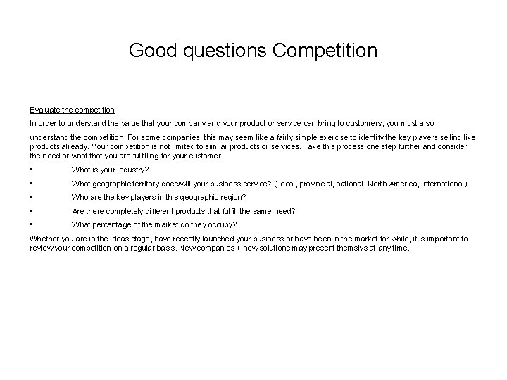  Good questions Competition Evaluate the competition In order to understand the value that