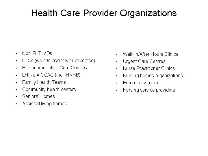 Health Care Provider Organizations • Non-FHT MDs • Walk-in/After-Hours Clinics • LTCs (we can