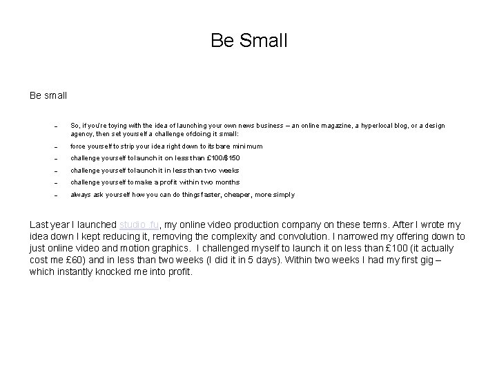 Be Small Be small – So, if you’re toying with the idea of launching