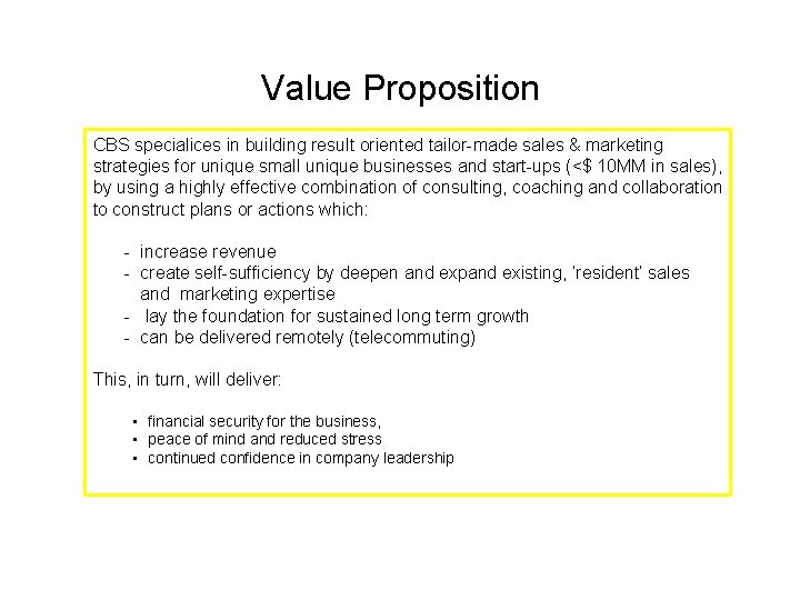 Value Proposition CBS specialices in building result oriented tailor-made sales & marketing strategies for
