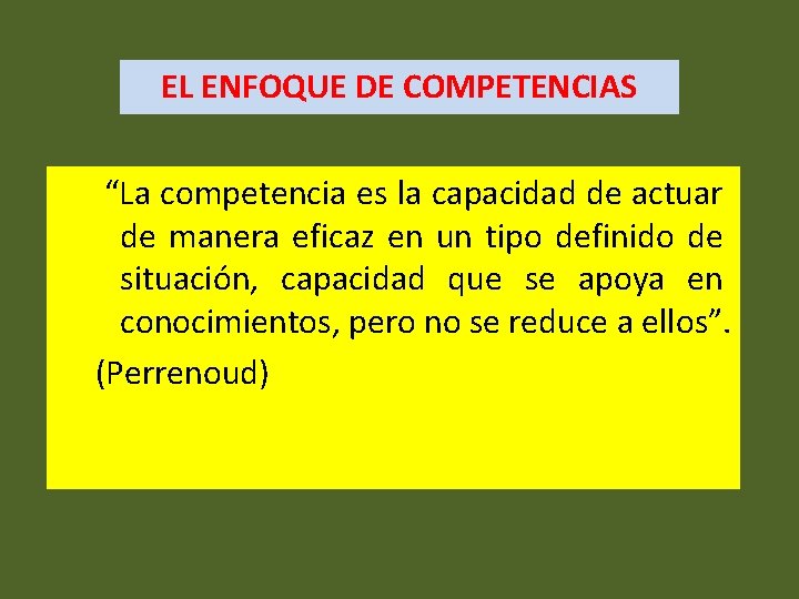 EL ENFOQUE DE COMPETENCIAS “La competencia es la capacidad de actuar de manera eficaz