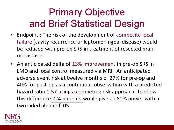 Primary Objective and Brief Statistical Design • Endpoint : The risk of the development