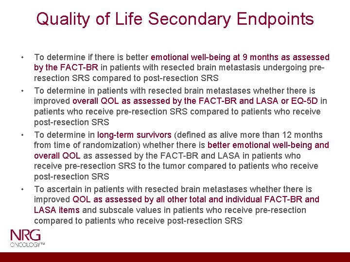 Quality of Life Secondary Endpoints • • To determine if there is better emotional