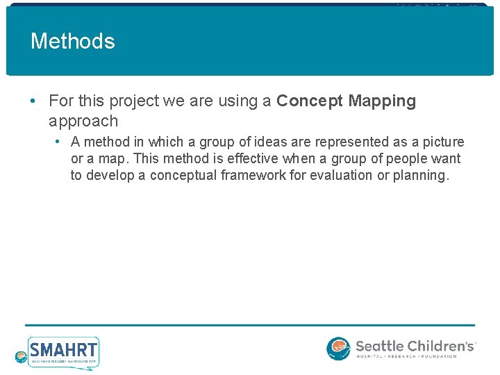 Methods • For this project we are using a Concept Mapping approach • A