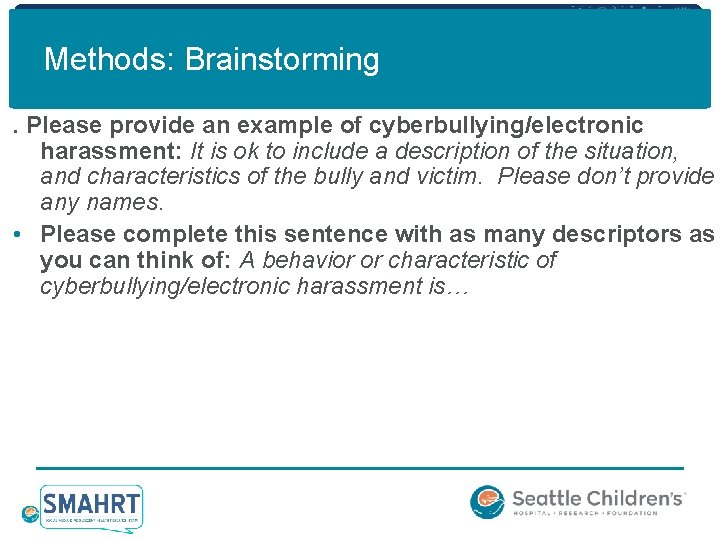 Methods: Brainstorming. Please provide an example of cyberbullying/electronic harassment: It is ok to include