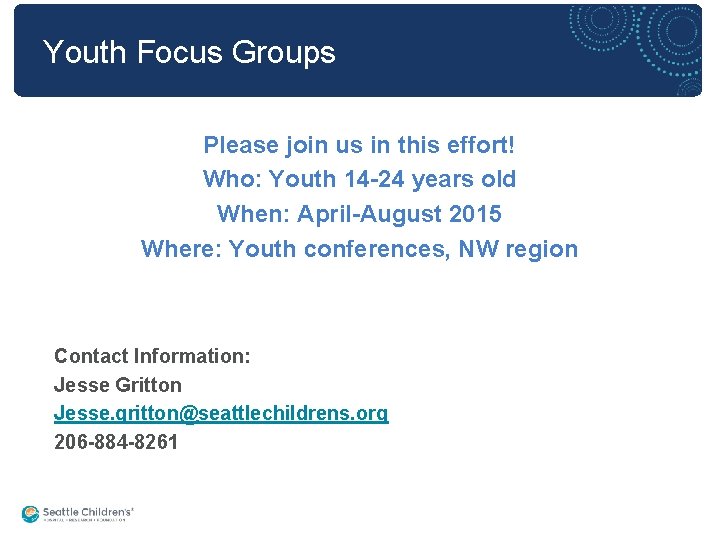 Youth Focus Groups Please join us in this effort! Who: Youth 14 -24 years