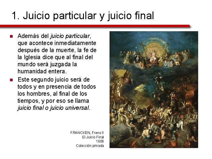 1. Juicio particular y juicio final n n Además del juicio particular, que acontece