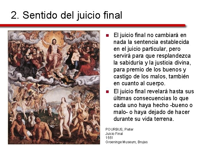 2. Sentido del juicio final n n El juicio final no cambiará en nada