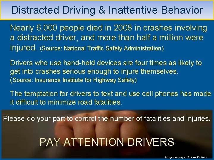 Distracted Driving & Inattentive Behavior Nearly 6, 000 people died in 2008 in crashes