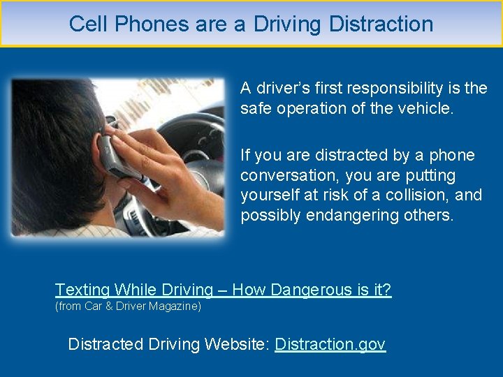 Cell Phones are a Driving Distraction A driver’s first responsibility is the safe operation