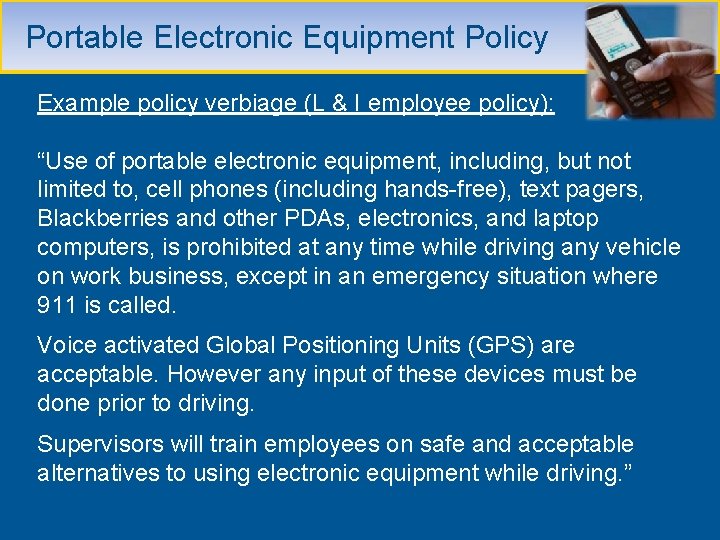  Portable Electronic Equipment Policy Example policy verbiage (L & I employee policy): “Use