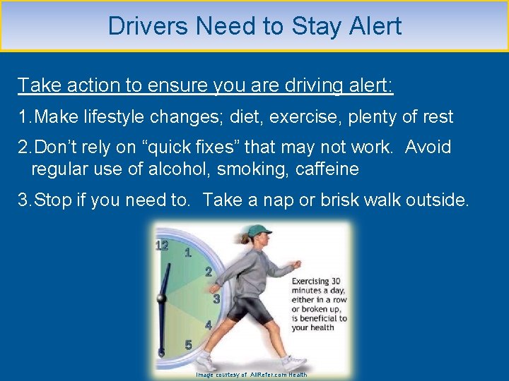 Drivers Need to Stay Alert Take action to ensure you are driving alert: 1.