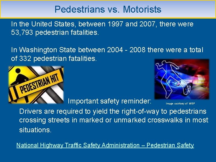 Pedestrians vs. Motorists In the United States, between 1997 and 2007, there were 53,