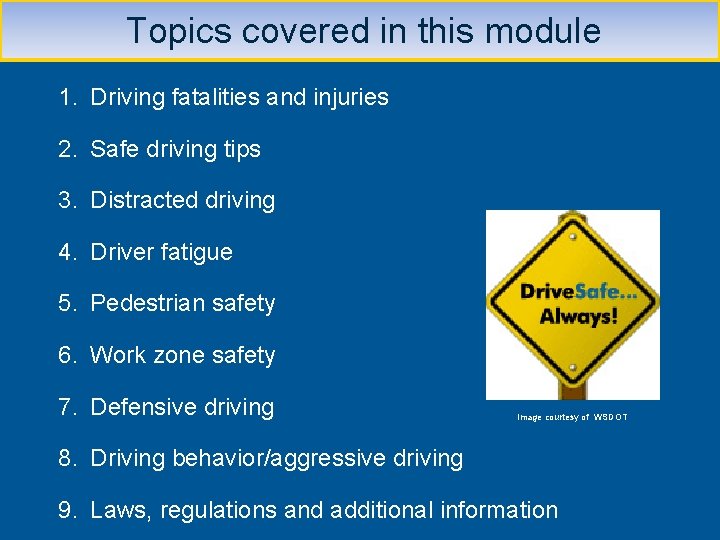 Topics covered in this module 1. Driving fatalities and injuries 2. Safe driving tips
