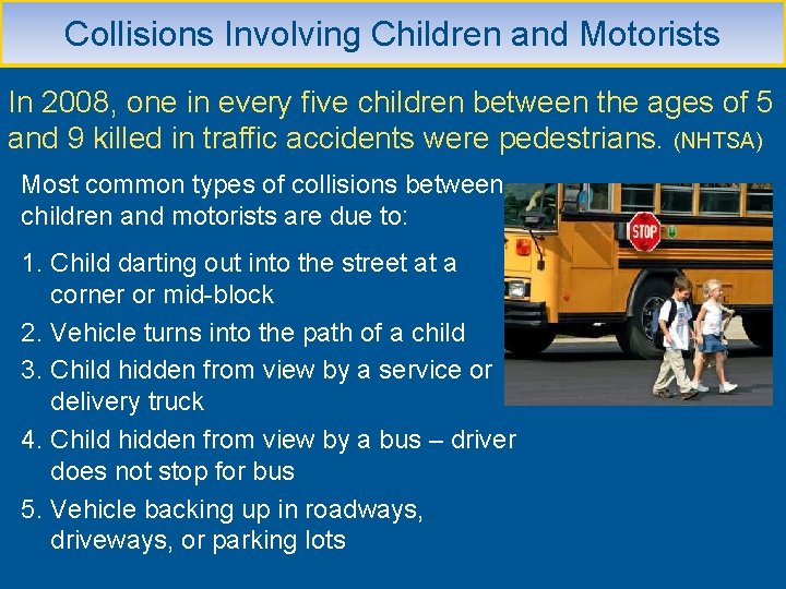 Collisions Involving Children and Motorists In 2008, one in every five children between the