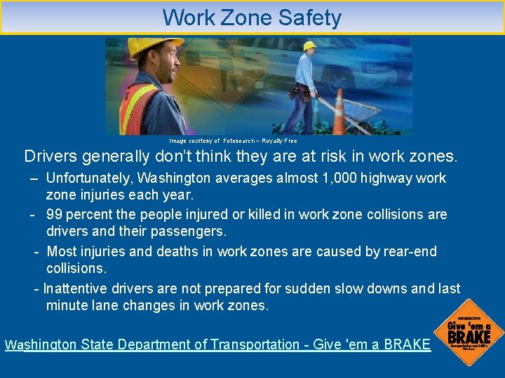 Work Zone Safety Image courtesy of Fotosearch – Royalty Free Drivers generally don’t think