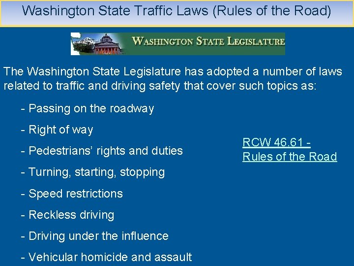 Washington State Traffic Laws (Rules of the Road) The Washington State Legislature has adopted