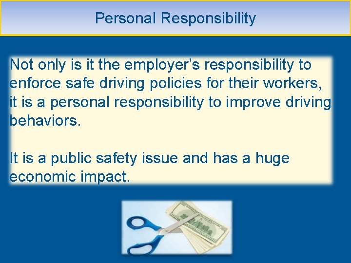 Personal Responsibility Not only is it the employer’s responsibility to enforce safe driving policies