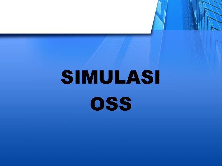 SIMULASI OSS 