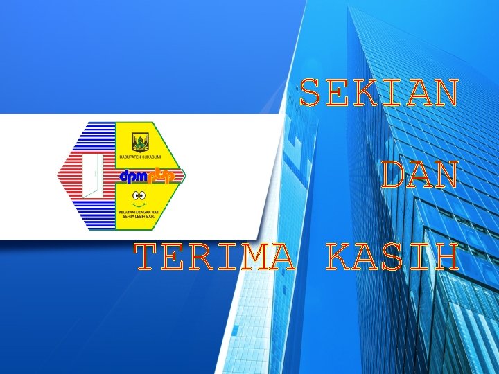 SEKIAN DAN TERIMA KASIH 