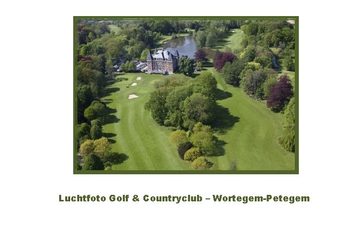 Luchtfoto Golf & Countryclub – Wortegem-Petegem 