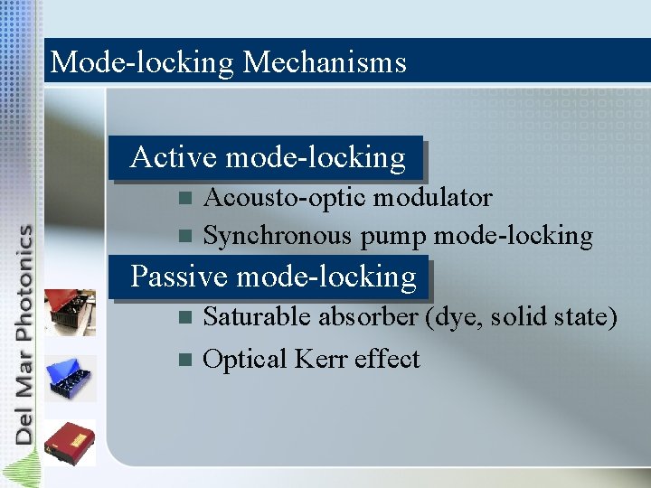 Mode-locking Mechanisms Active mode-locking Acousto-optic modulator n Synchronous pump mode-locking n Passive mode-locking Saturable