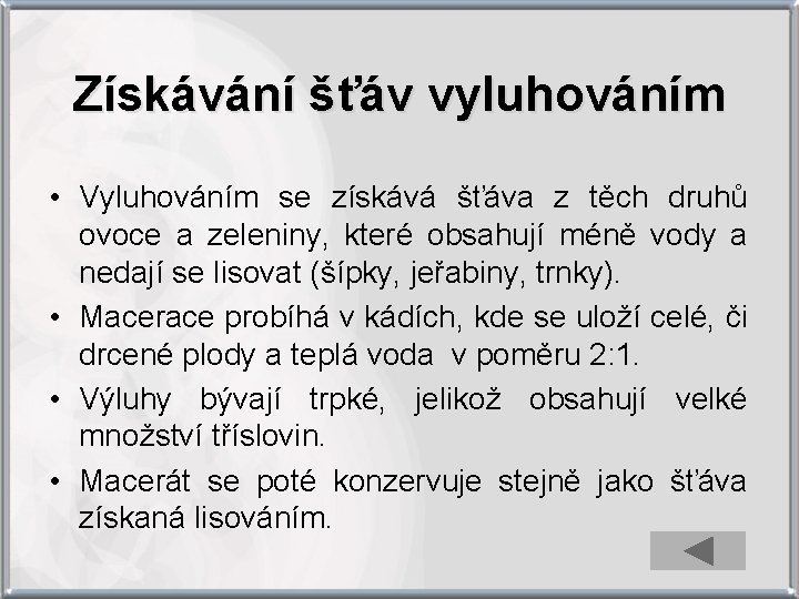 Získávání šťáv vyluhováním • Vyluhováním se získává šťáva z těch druhů ovoce a zeleniny,