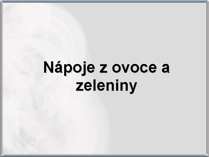 Nápoje z ovoce a zeleniny 