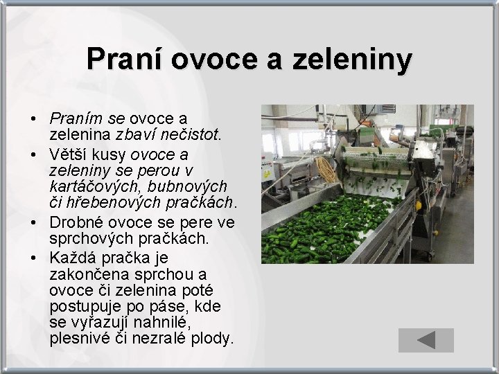 Praní ovoce a zeleniny • Praním se ovoce a zelenina zbaví nečistot. • Větší