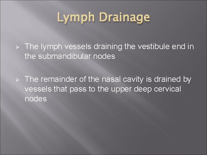 Lymph Drainage Ø The lymph vessels draining the vestibule end in the submandibular nodes