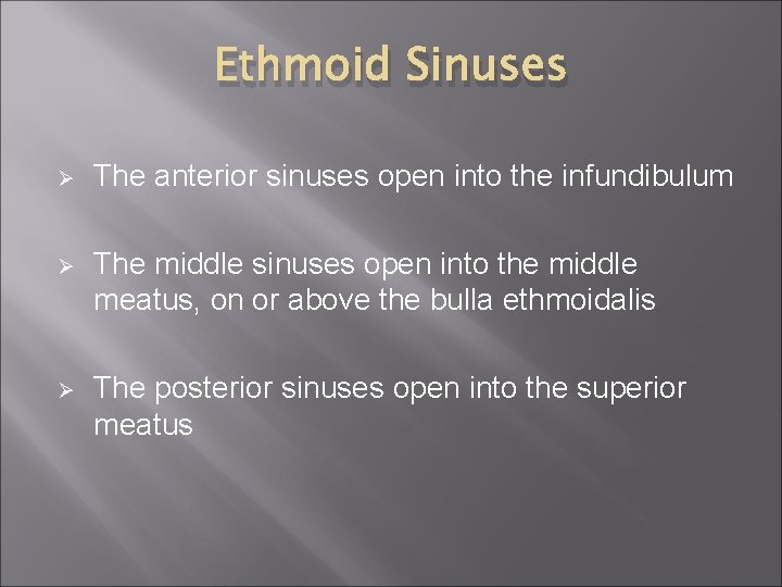 Ethmoid Sinuses Ø The anterior sinuses open into the infundibulum Ø The middle sinuses