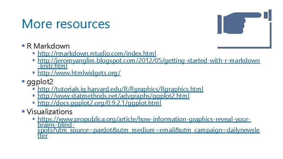 More resources § R Markdown § http: //rmarkdown. rstudio. com/index. html § http: //jeromyanglim.