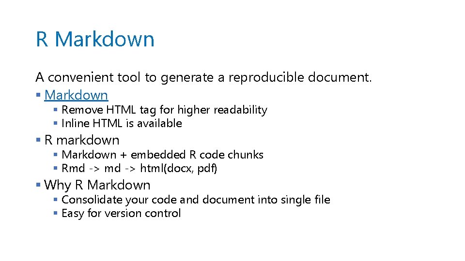 R Markdown A convenient tool to generate a reproducible document. § Markdown § Remove