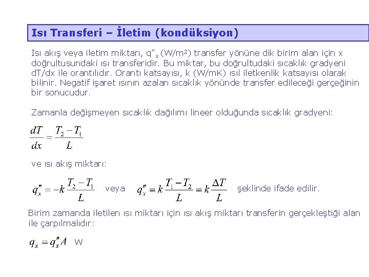 Isı Transferi – İletim (kondüksiyon) Isı akış veya iletim miktarı, q”x (W/m 2) transfer