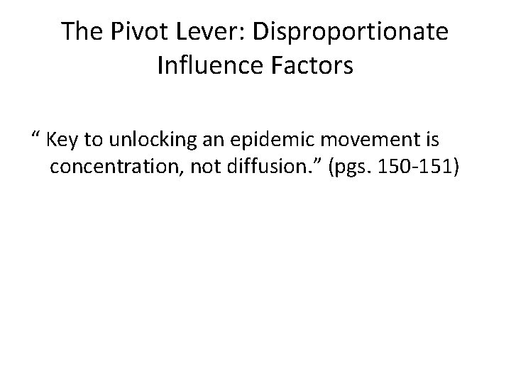 The Pivot Lever: Disproportionate Influence Factors “ Key to unlocking an epidemic movement is