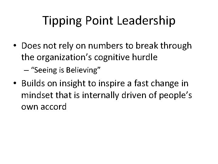 Tipping Point Leadership • Does not rely on numbers to break through the organization’s