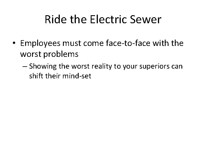 Ride the Electric Sewer • Employees must come face-to-face with the worst problems –