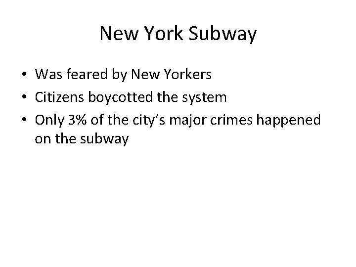 New York Subway • Was feared by New Yorkers • Citizens boycotted the system