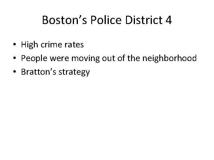Boston’s Police District 4 • High crime rates • People were moving out of