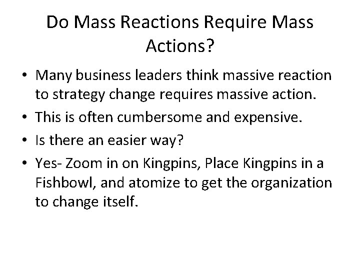Do Mass Reactions Require Mass Actions? • Many business leaders think massive reaction to