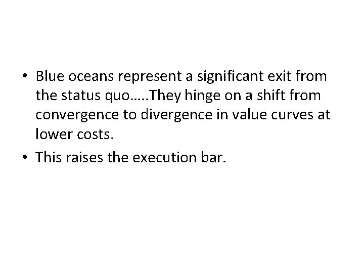  • Blue oceans represent a significant exit from the status quo…. . They