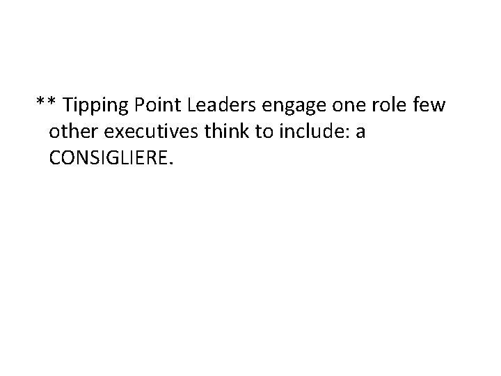** Tipping Point Leaders engage one role few other executives think to include: a