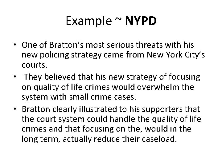 Example ~ NYPD • One of Bratton’s most serious threats with his new policing