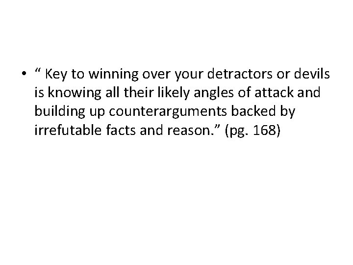  • “ Key to winning over your detractors or devils is knowing all