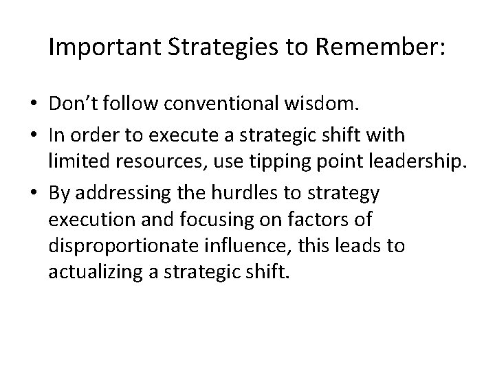 Important Strategies to Remember: • Don’t follow conventional wisdom. • In order to execute