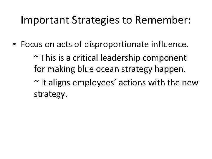 Important Strategies to Remember: • Focus on acts of disproportionate influence. ~ This is